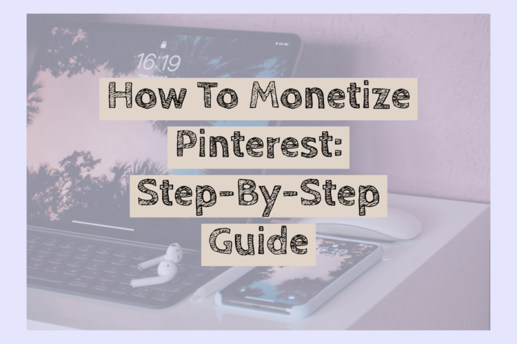 How To Monetize Pinterest Step By Step Guide BlogItUplife   How To Monetize Pinterest Traffic Step By Step Guide 750x500 