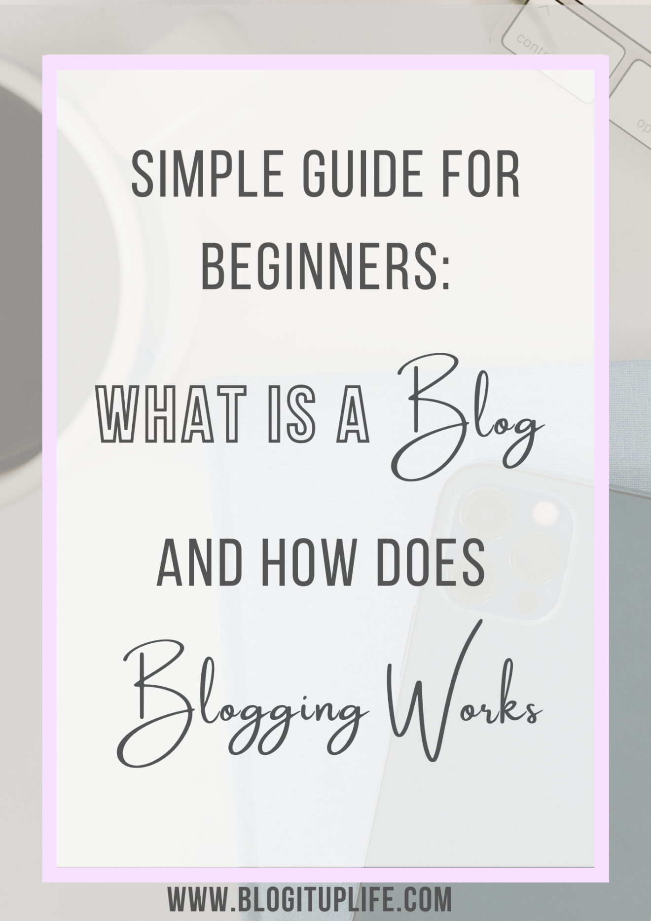 What Is A Blog? And How Does Blogging Works? (Simple Guide) - BlogItUplife