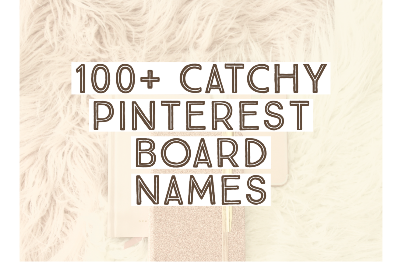 100+ Catchy Pinterest Board Names - BlogItUplife