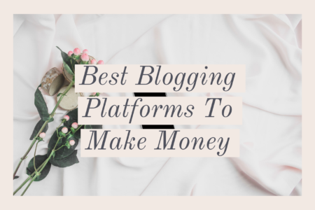 Best Blogging Platforms To Make Money - BlogItUplife