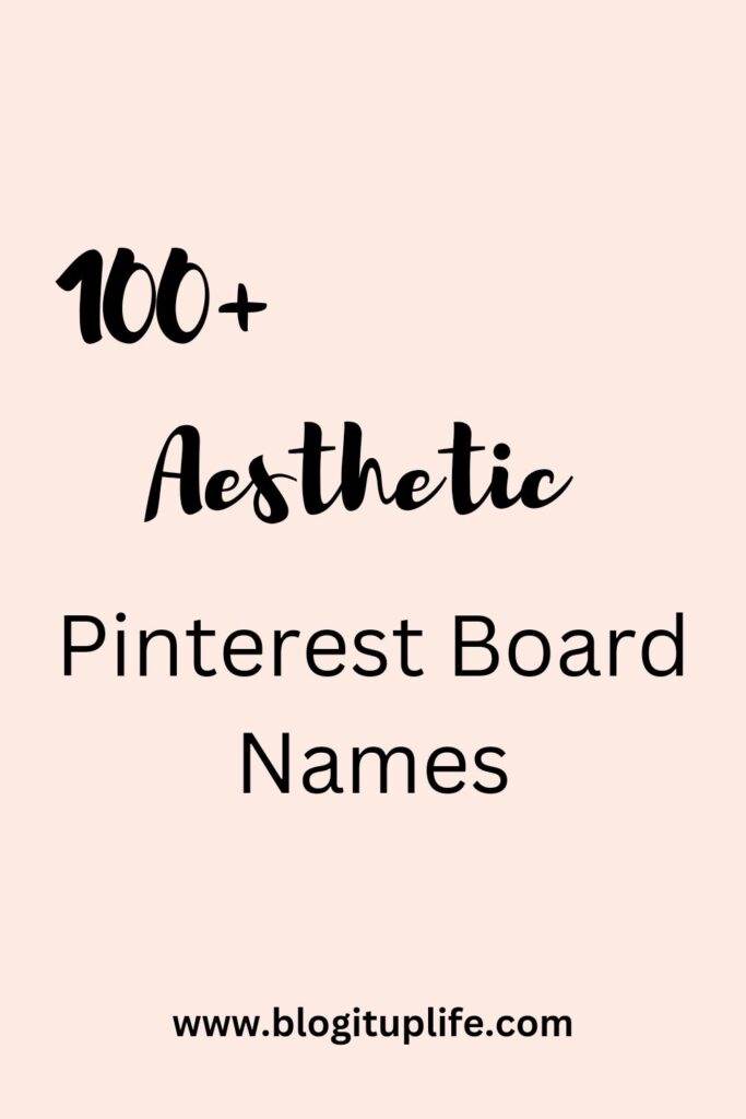 100+ Aesthetic Pinterest board Names