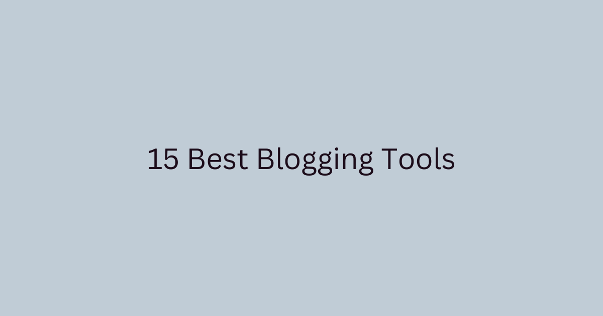 15 Best Blogging Tools
