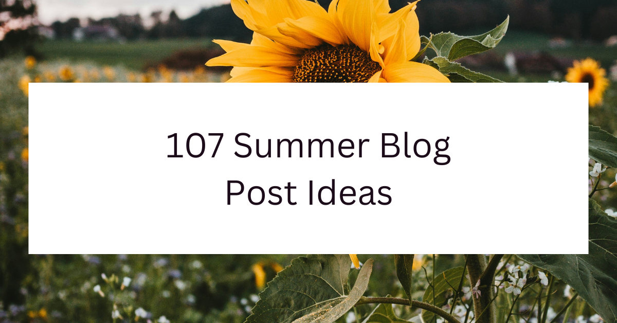 107 Summer Blog Post Ideas
