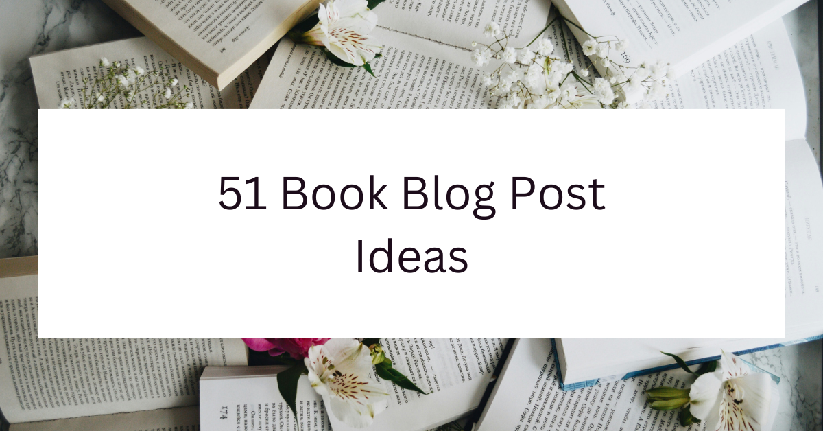 51 Book Blog Post Ideas