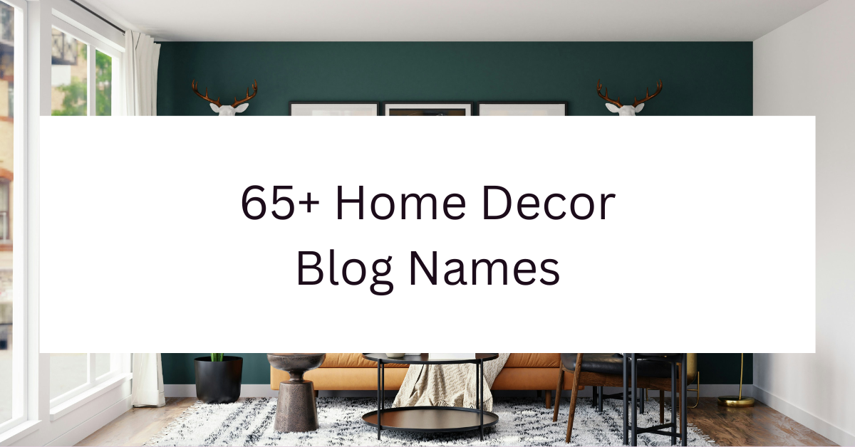 65+ Home Decor Blog Names