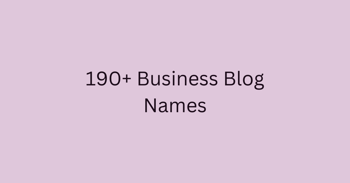 190+ Business Blog Names
