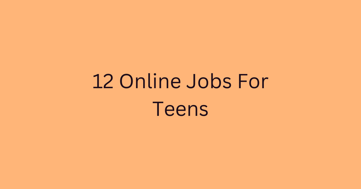 12 Online Jobs For Teens