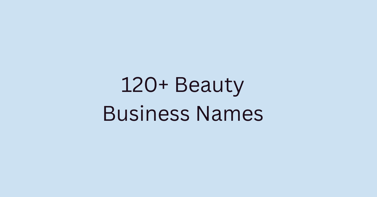 120+ Beauty Business Names