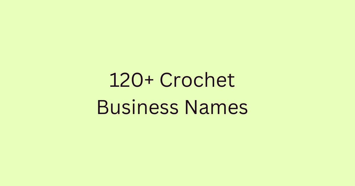 120+ Crochet Business Names