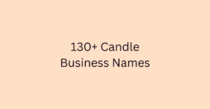 130+ Candle Business Names