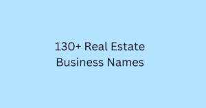 130+ Real Estate Business Names