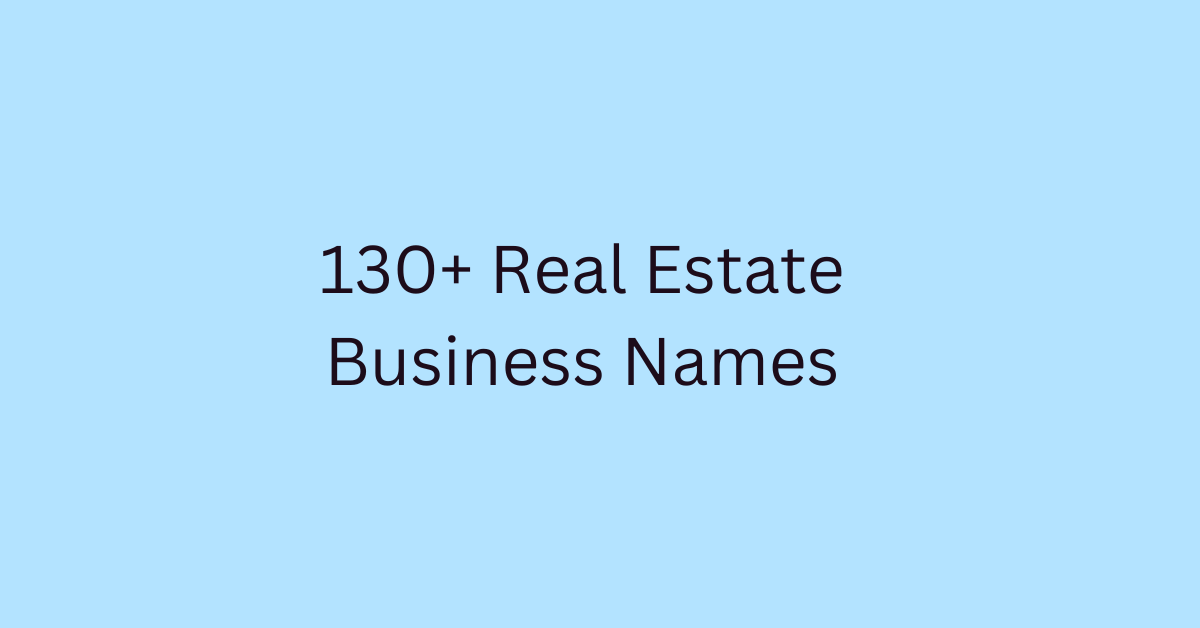 130+ Real Estate Business Names