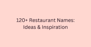 120+ Restaurant Names: Ideas & Inspiration