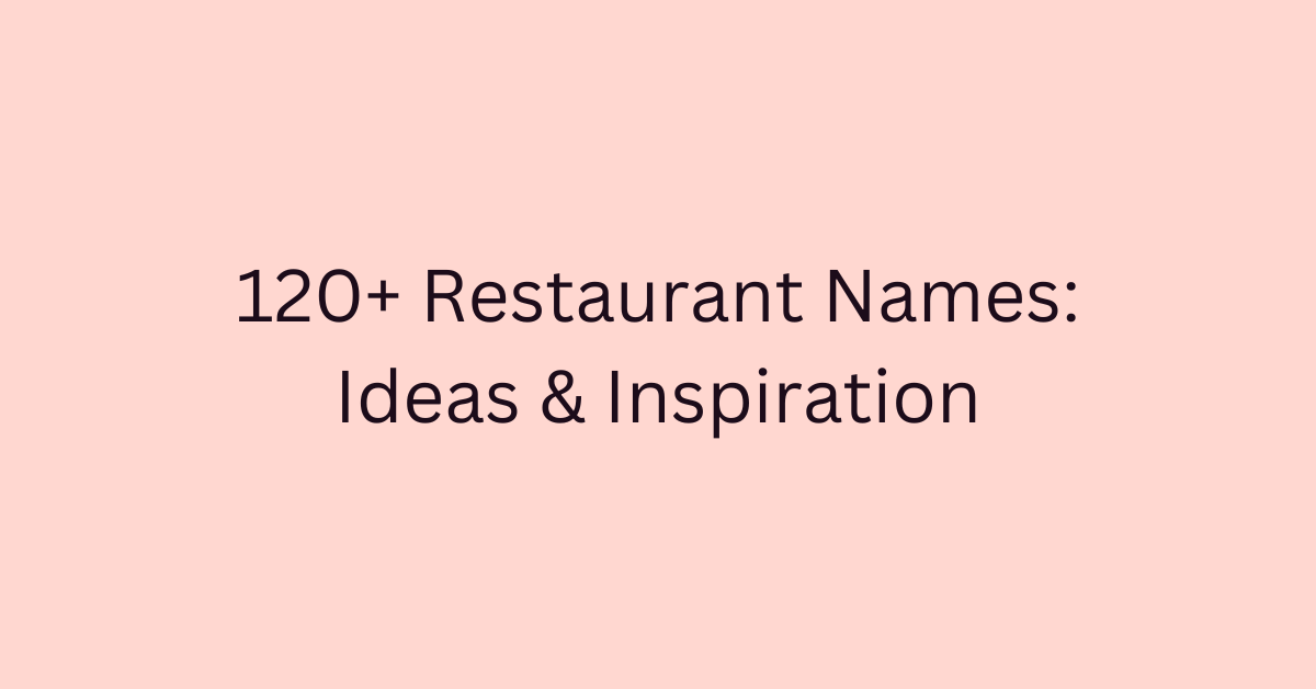 120+ Restaurant Names: Ideas & Inspiration