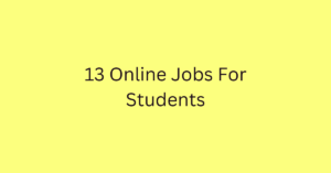 13 Online Jobs For Students