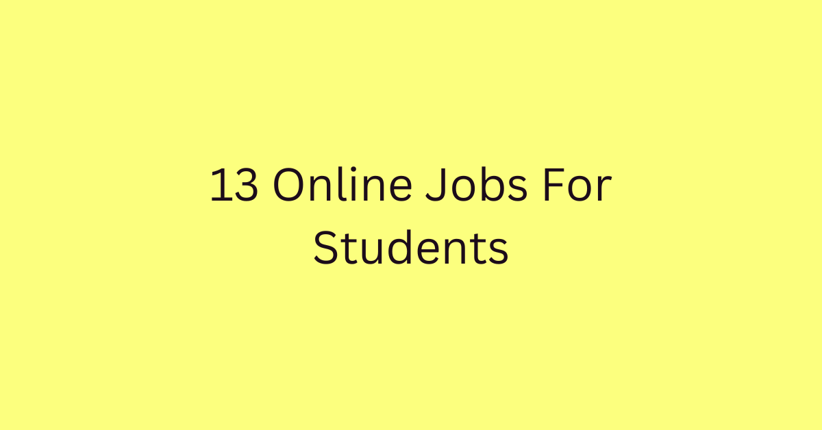 13 Online Jobs For Students