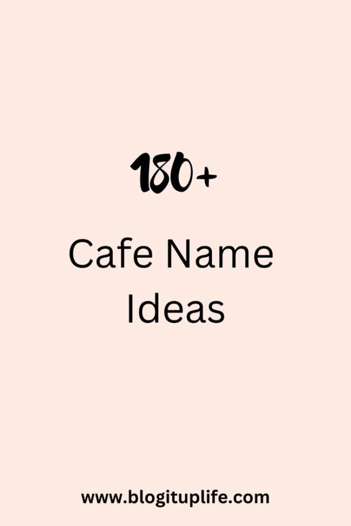 180+ Cafe Name Ideas