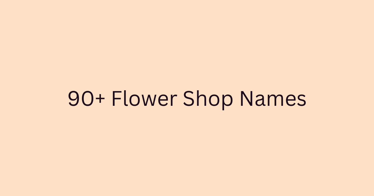 90+ Flower Shop Names