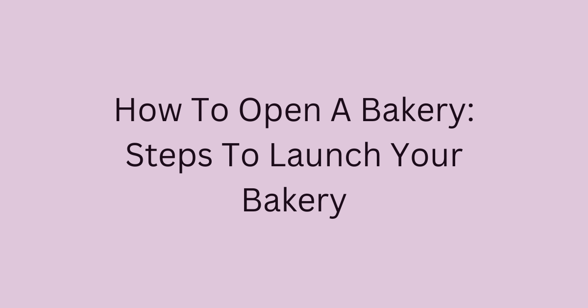 How To Open A Bakery