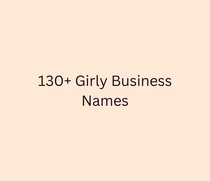 130+ Girly Business Names