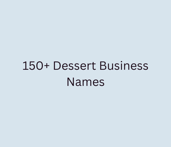 150+ Dessert Business Names